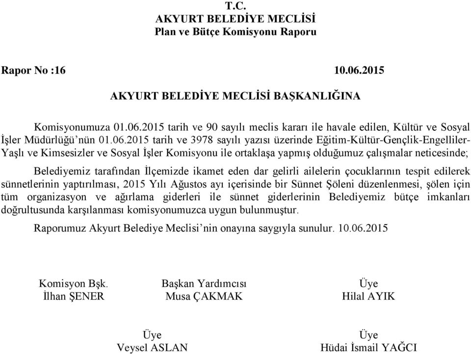 2015 tarih ve 90 sayılı meclis kararı ile havale edilen, Kültür ve Sosyal İşler Müdürlüğü nün 01.06.