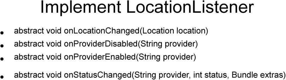 onproviderdisabled(string provider) abstract void