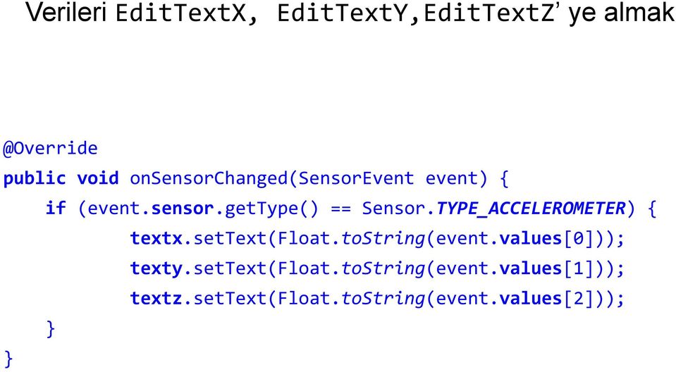 TYPE_ACCELEROMETER) { textx.settext(float.tostring(event.
