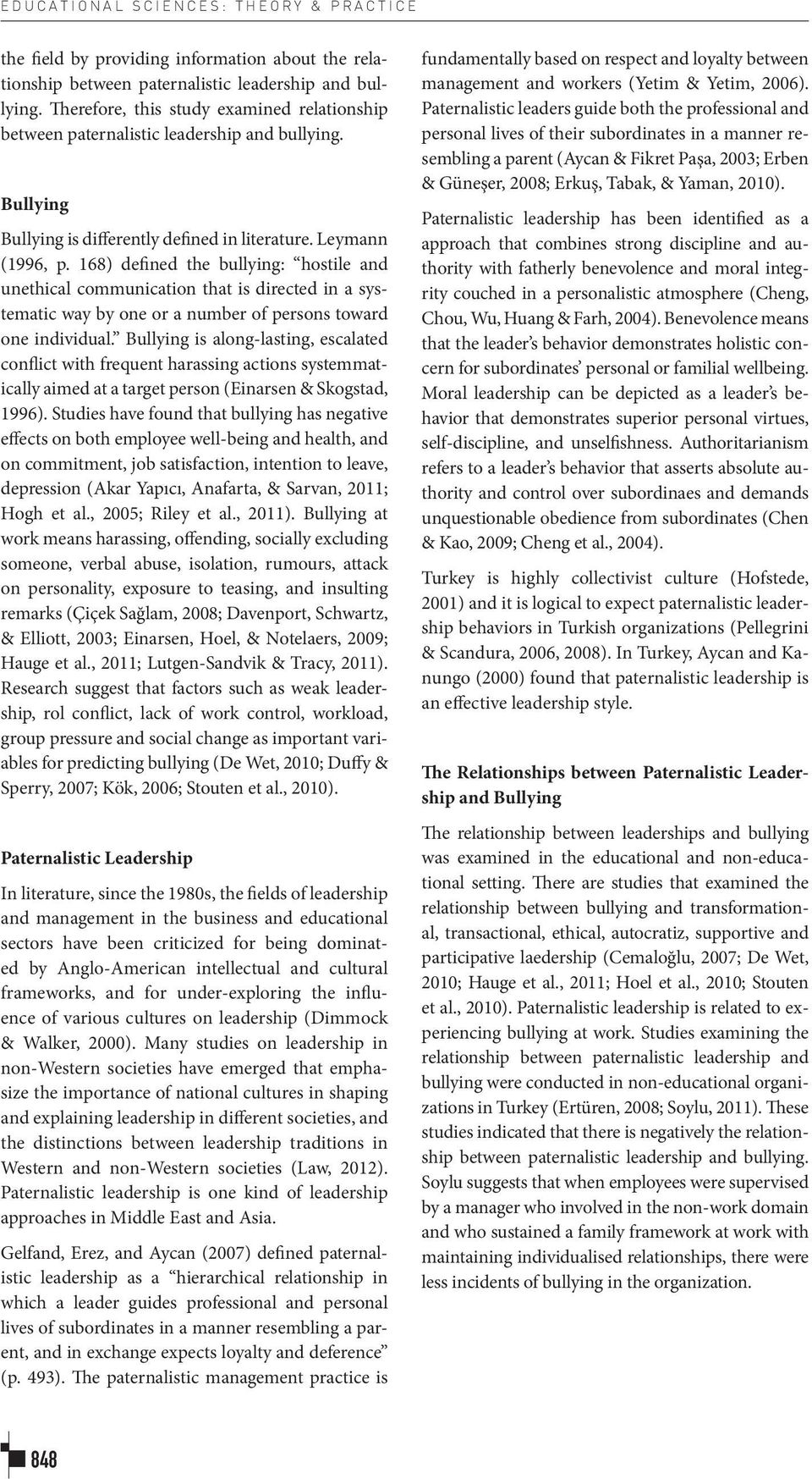 168) defined the bullying: hostile and unethical communication that is directed in a systematic way by one or a number of persons toward one individual.