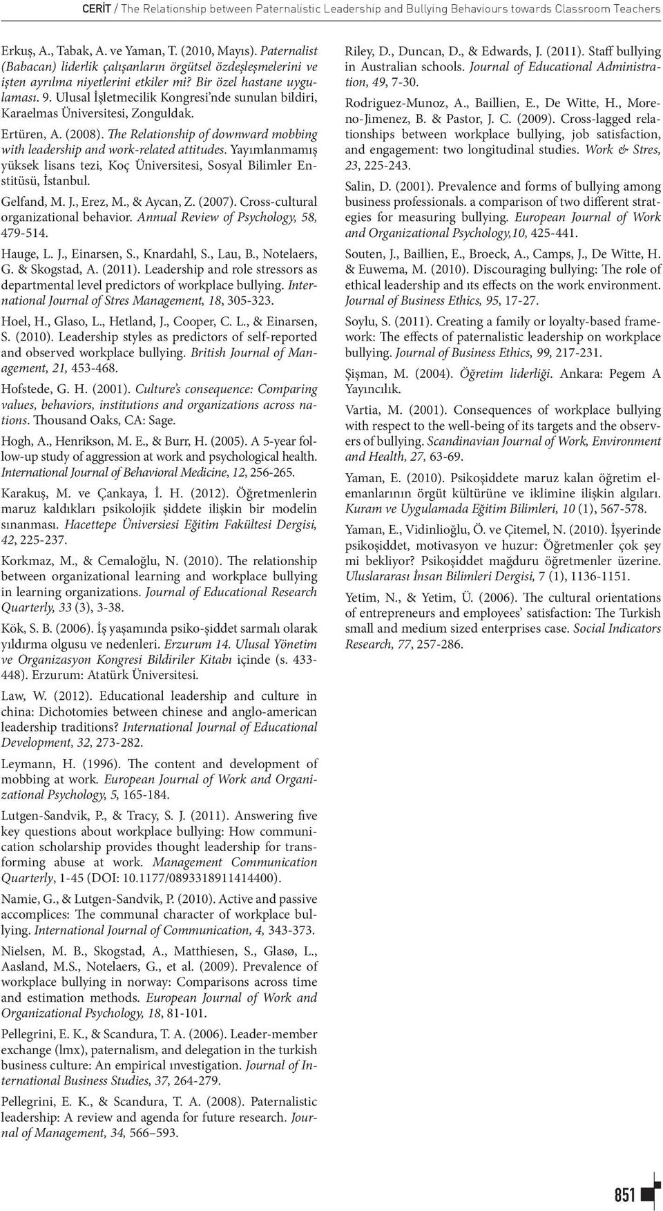 Ulusal İşletmecilik Kongresi nde sunulan bildiri, Karaelmas Üniversitesi, Zonguldak. Ertüren, A. (2008). The Relationship of downward mobbing with leadership and work-related attitudes.