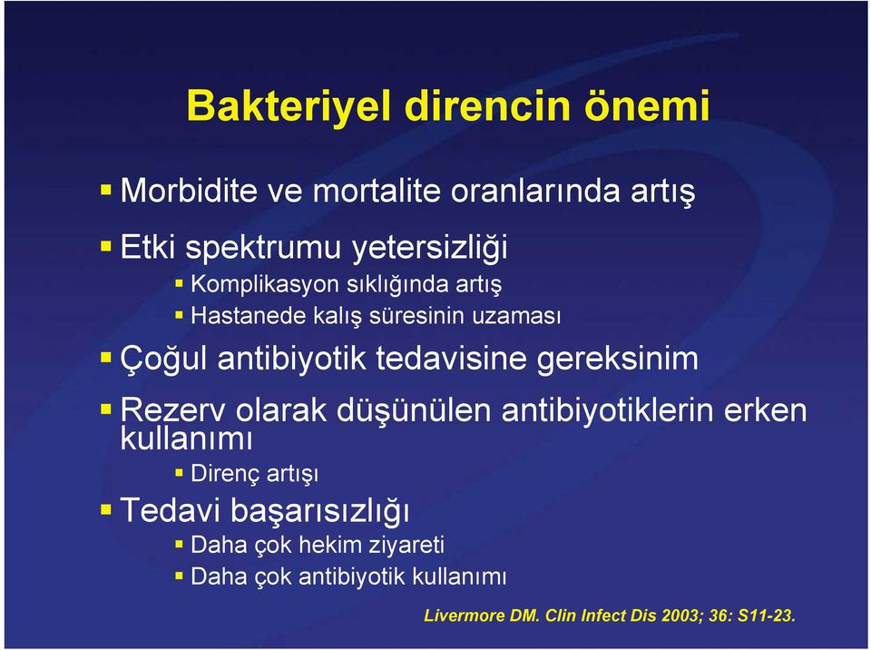 gereksinim Rezerv olarak düşünülen antibiyotiklerin erken kullanımı Direnç artışı Tedavi