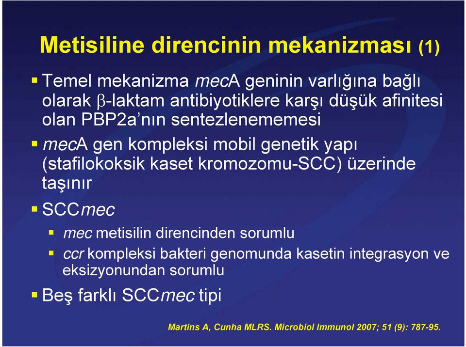 kromozomu-scc) üzerinde taşınır SCCmec mec metisilin direncinden sorumlu ccr kompleksi bakteri genomunda kasetin