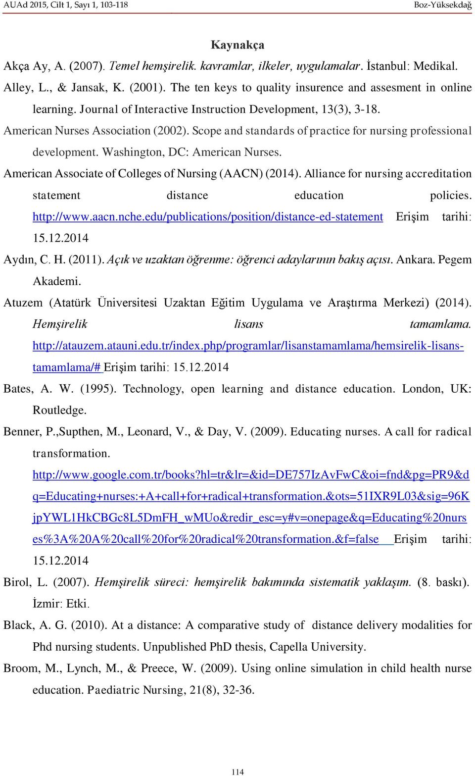 American Associate of Colleges of Nursing (AACN) (2014). Alliance for nursing accreditation statement distance education policies. http://www.aacn.nche.