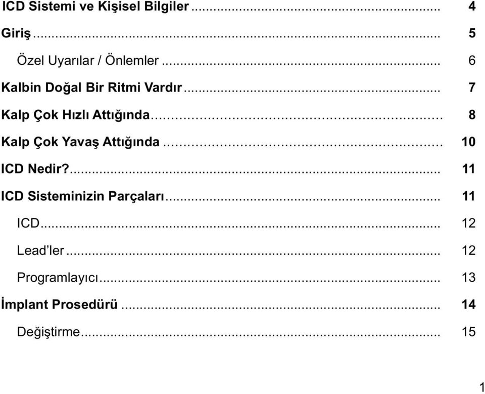 .. 8 Kalp Çok Yavaş Attığında... 10 ICD Nedir?... 11 ICD Sisteminizin Parçaları.