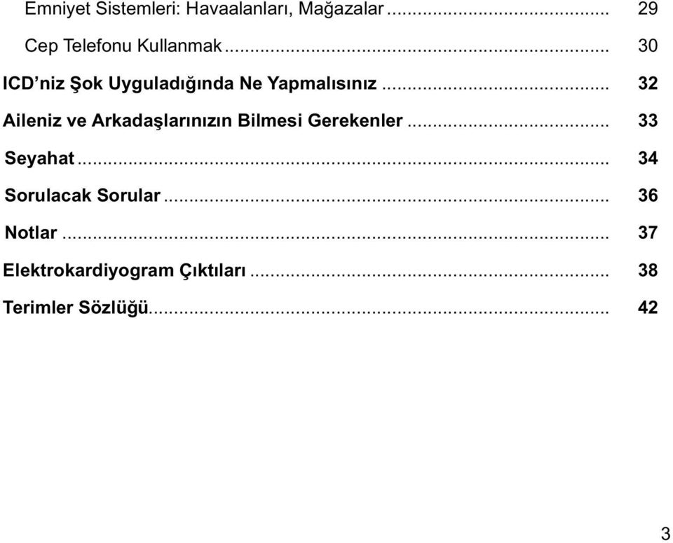 .. 32 Aileniz ve Arkadaşlarınızın Bilmesi Gerekenler... 33 Seyahat.