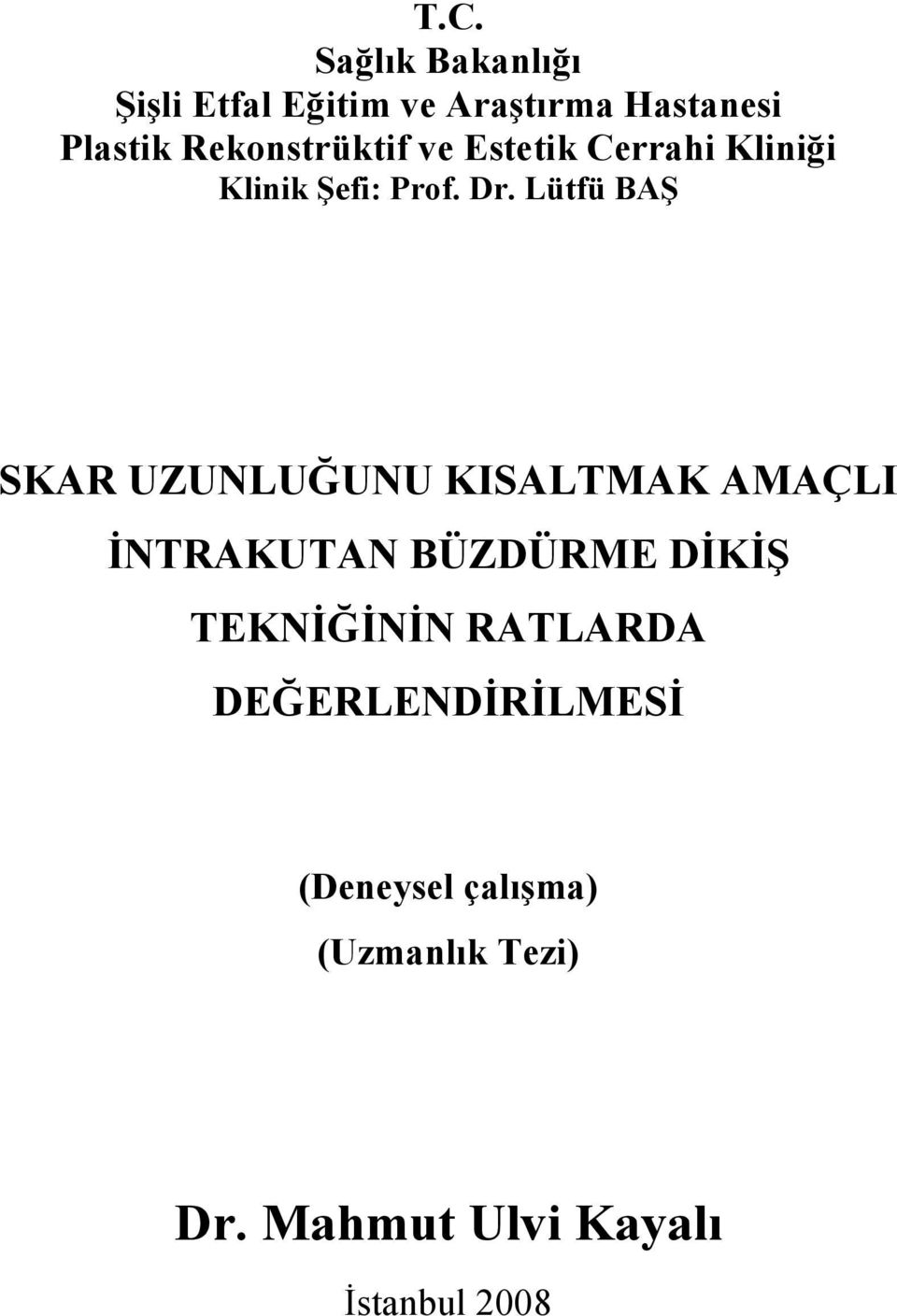 Lütfü BAŞ SKAR UZU LUĞU U KISALTMAK AMAÇLI Đ TRAKUTA BÜZDÜRME DĐKĐŞ TEK ĐĞĐ Đ