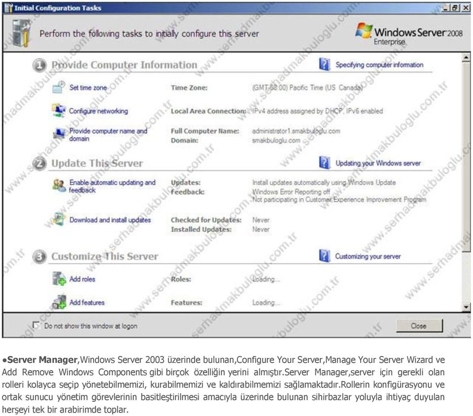 server Manager,server için gerekli olan rolleri kolayca seçip yönetebilmemizi, kurabilmemizi ve kaldırabilmemizi