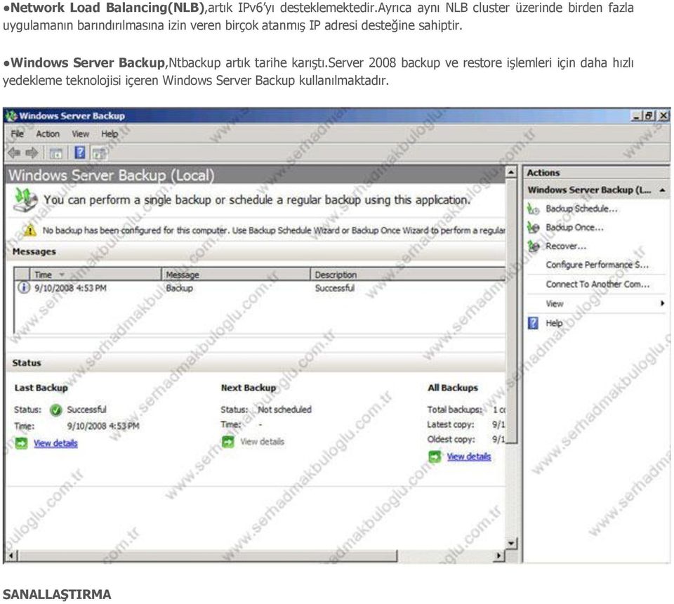 atanmış IP adresi desteğine sahiptir. Windows Server Backup,Ntbackup artık tarihe karıştı.