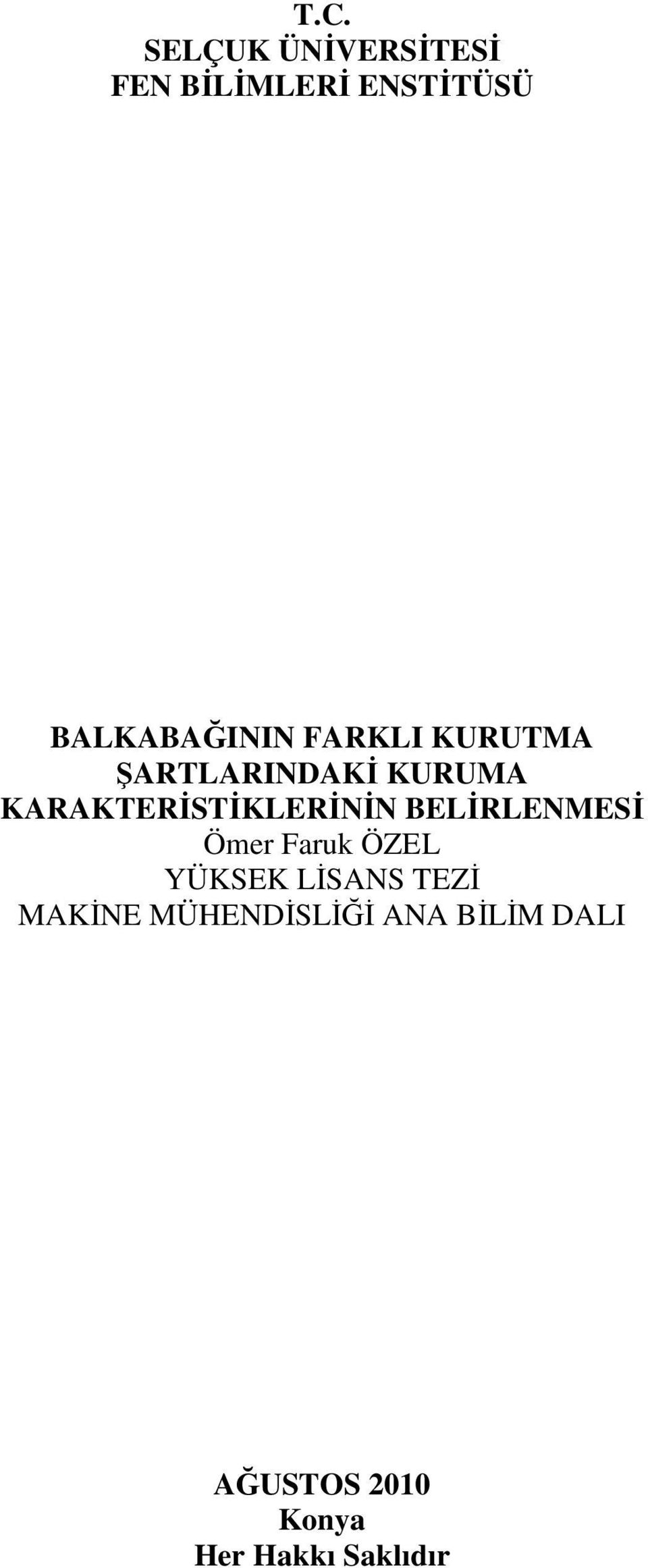 KARAKTERİSTİKLERİNİN BELİRLENMESİ Ömer Faruk ÖZEL YÜKSEK