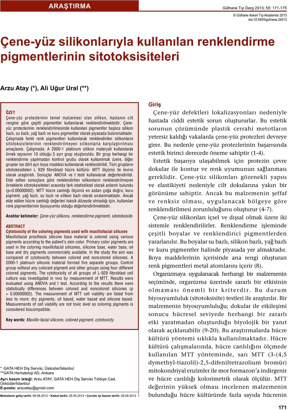 rengine göre çeşitli pigmentler kullanılarak renklendirilmektedir.