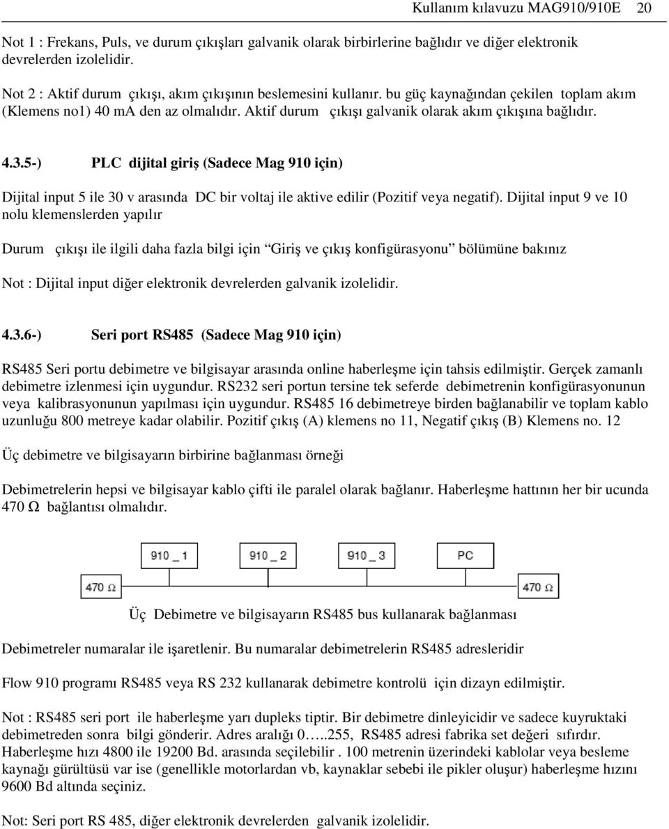 4.3.5-) PLC dijital giriş (Sadece Mag 910 için) Dijital input 5 ile 30 v arasında DC bir voltaj ile aktive edilir (Pozitif veya negatif).