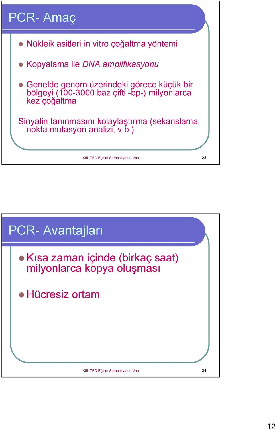 tanınmasını kolaylaştırma (sekanslama, nokta mutasyon analizi, v.b.) XIII.