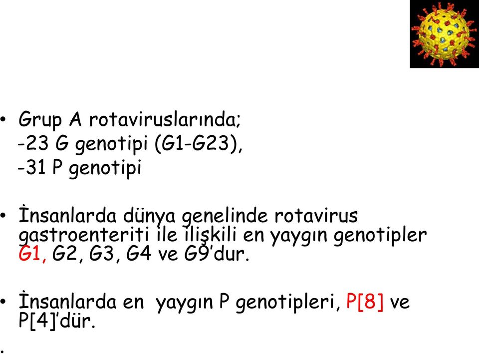 gastroenteriti ile ilişkili en yaygın genotipler G1, G2,