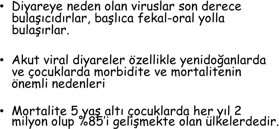 Akut viral diyareler özellikle yenidoğanlarda ve çocuklarda morbidite