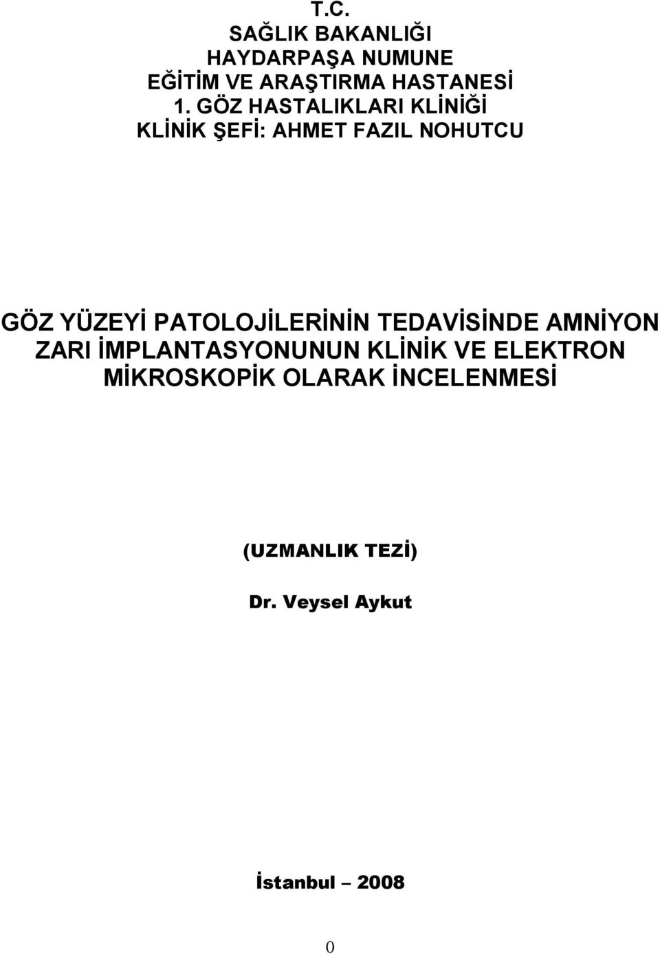 PATOLOJİLERİNİN TEDAVİSİNDE AMNİYON ZARI İMPLANTASYONUNUN KLİNİK VE