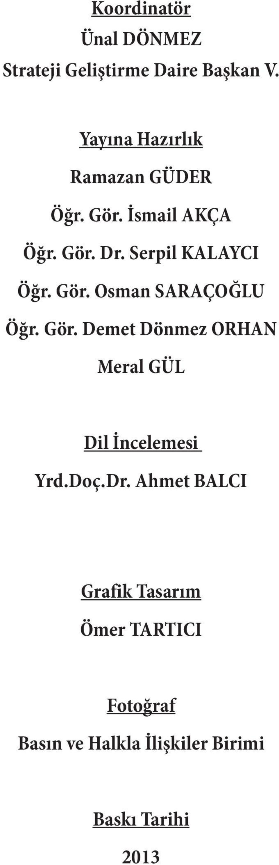 Serpil KALAYCI Öğr. Gör. Osman SARAÇOĞLU Öğr. Gör. Demet Dönmez ORHAN Meral GÜL Dil İncelemesi Yrd.