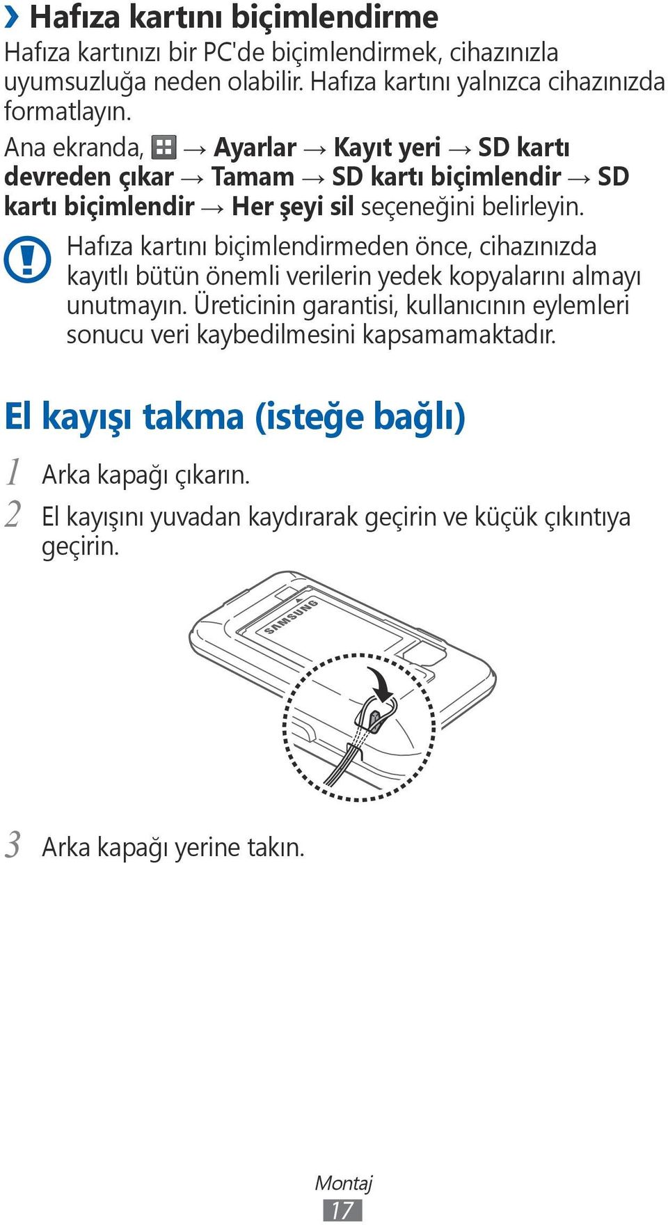 Hafıza kartını biçimlendirmeden önce, cihazınızda kayıtlı bütün önemli verilerin yedek kopyalarını almayı unutmayın.