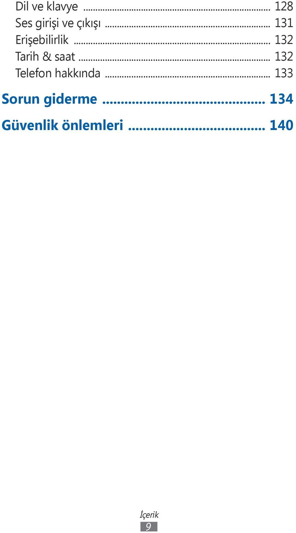 .. 132 Telefon hakkında... 133 Sorun giderme.