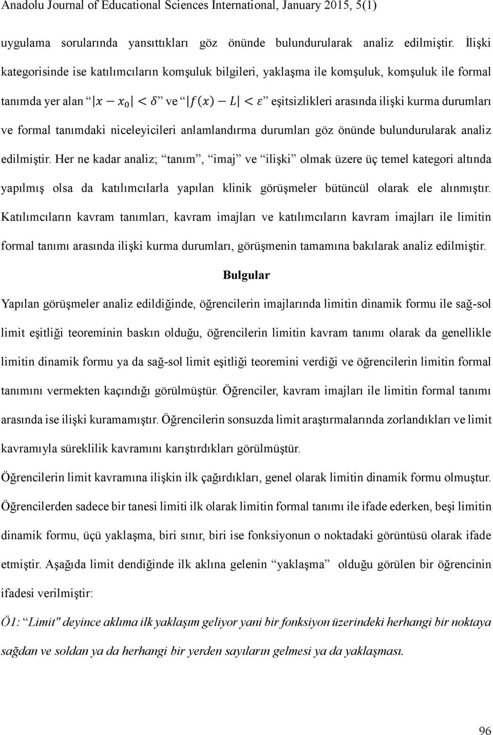 formal tanımdaki niceleyicileri anlamlandırma durumları göz önünde bulundurularak analiz edilmiştir.