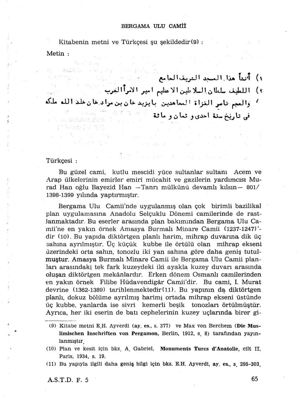 olan çok birimli bazilikal plan uygulamasma Anadoiu Selçuklu Dônemi camilerinde de rast- Janmaktadir.