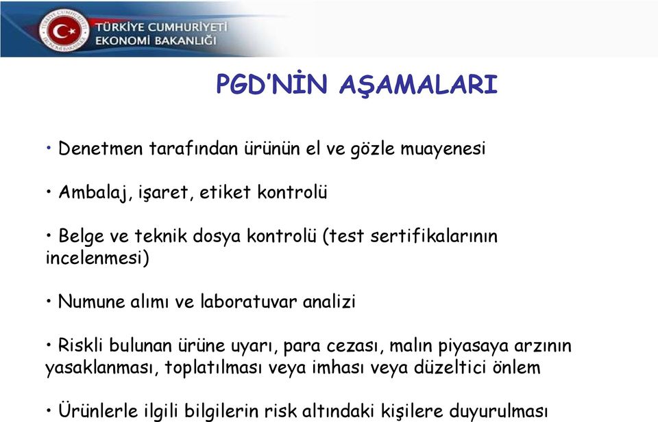 alımı ve laboratuvar analizi Riskli bulunan ürüne uyarı, para cezası, malın piyasaya arzının