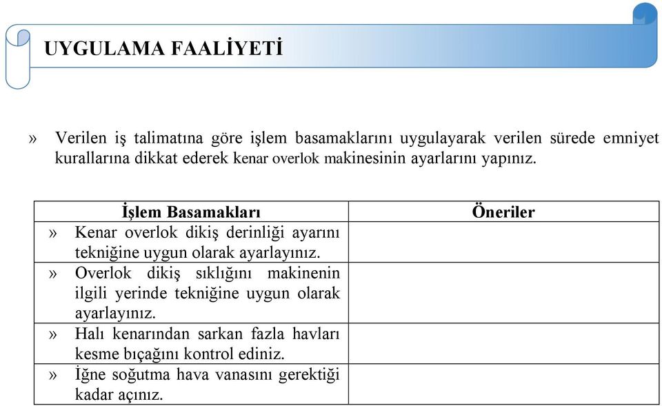 İşlem Basamakları» Kenar overlok dikiş derinliği ayarını tekniğine uygun olarak ayarlayınız.