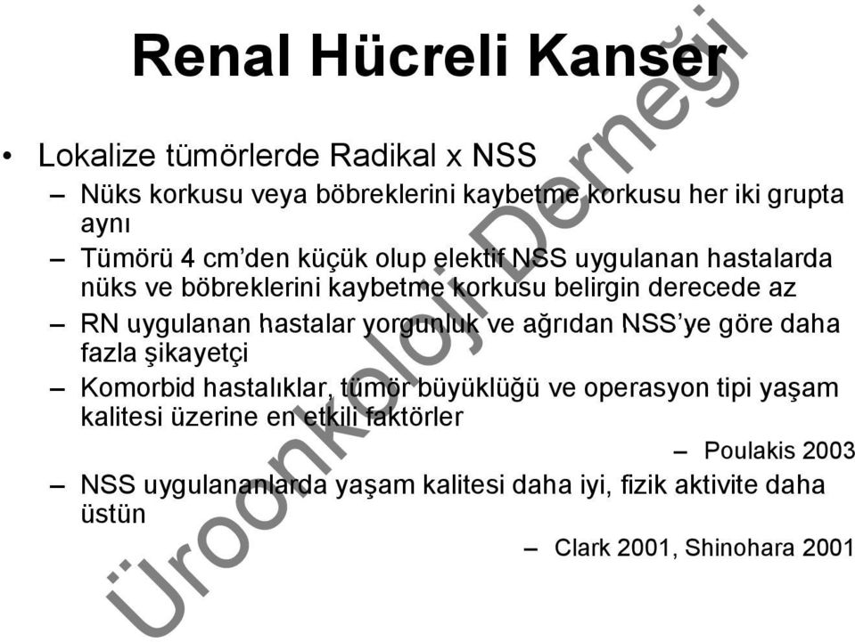 yorgunluk ve ağrıdan NSS ye göre daha fazla şikayetçi Komorbid hastalıklar, tümör büyüklüğü ve operasyon tipi yaşam kalitesi