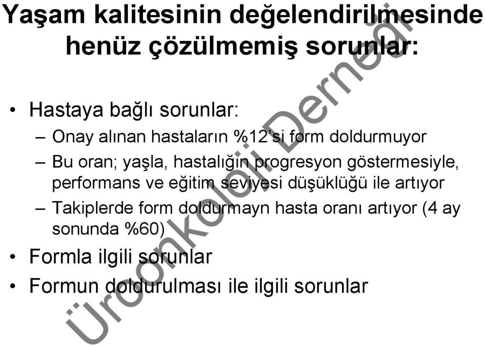 performans ve eğitim seviyesi i düşüklüğü üklüğü ile artıyor Takiplerde form doldurmayn hasta