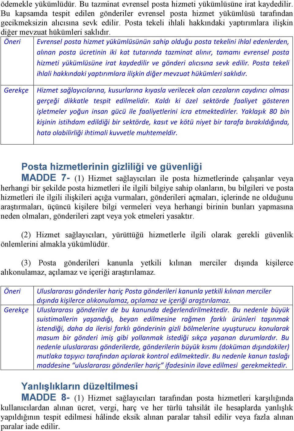 Posta tekeli ihlali hakkındaki yaptırımlara ilişkin diğer mevzuat hükümleri saklıdır.