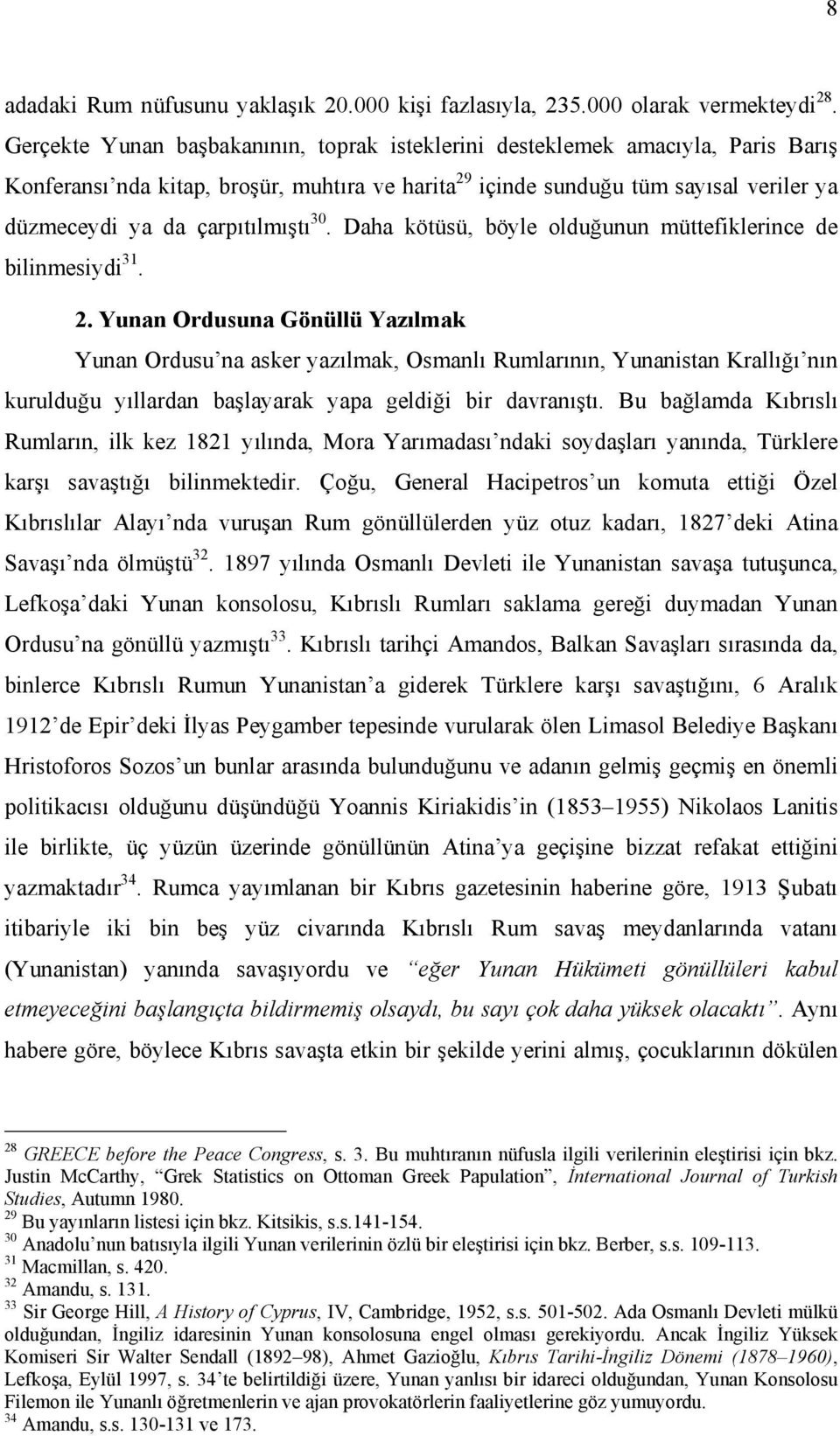 çarpıtılmıştı 30. Daha kötüsü, böyle olduğunun müttefiklerince de bilinmesiydi 31. 2.