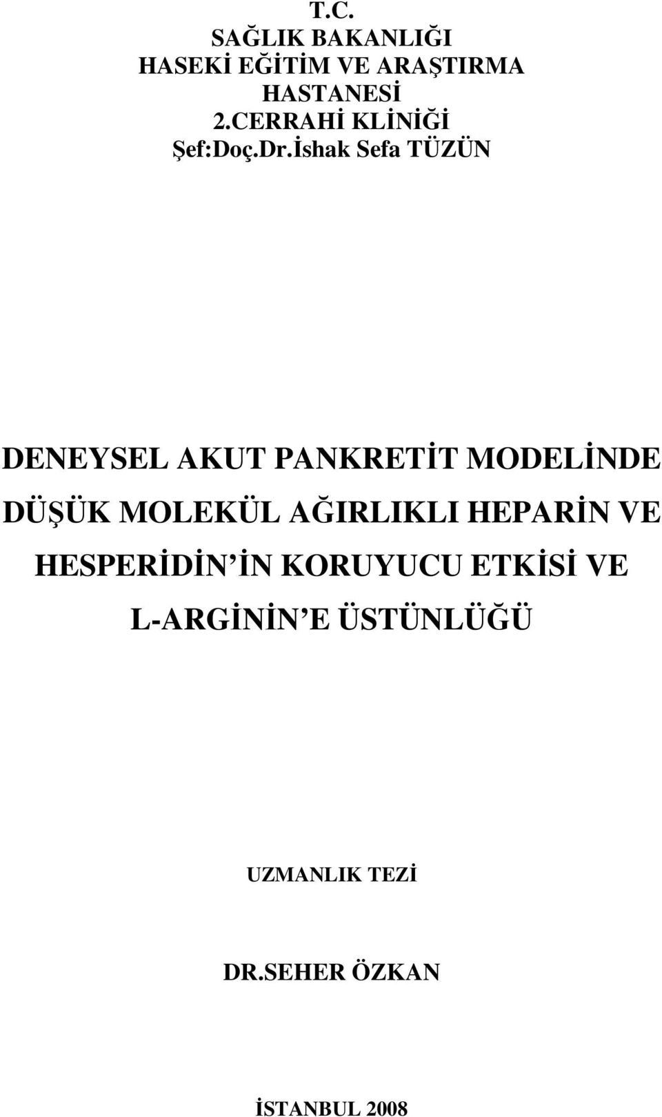 İshak Sefa TÜZÜN DENEYSEL AKUT PANKRETİT MODELİNDE DÜŞÜK MOLEKÜL