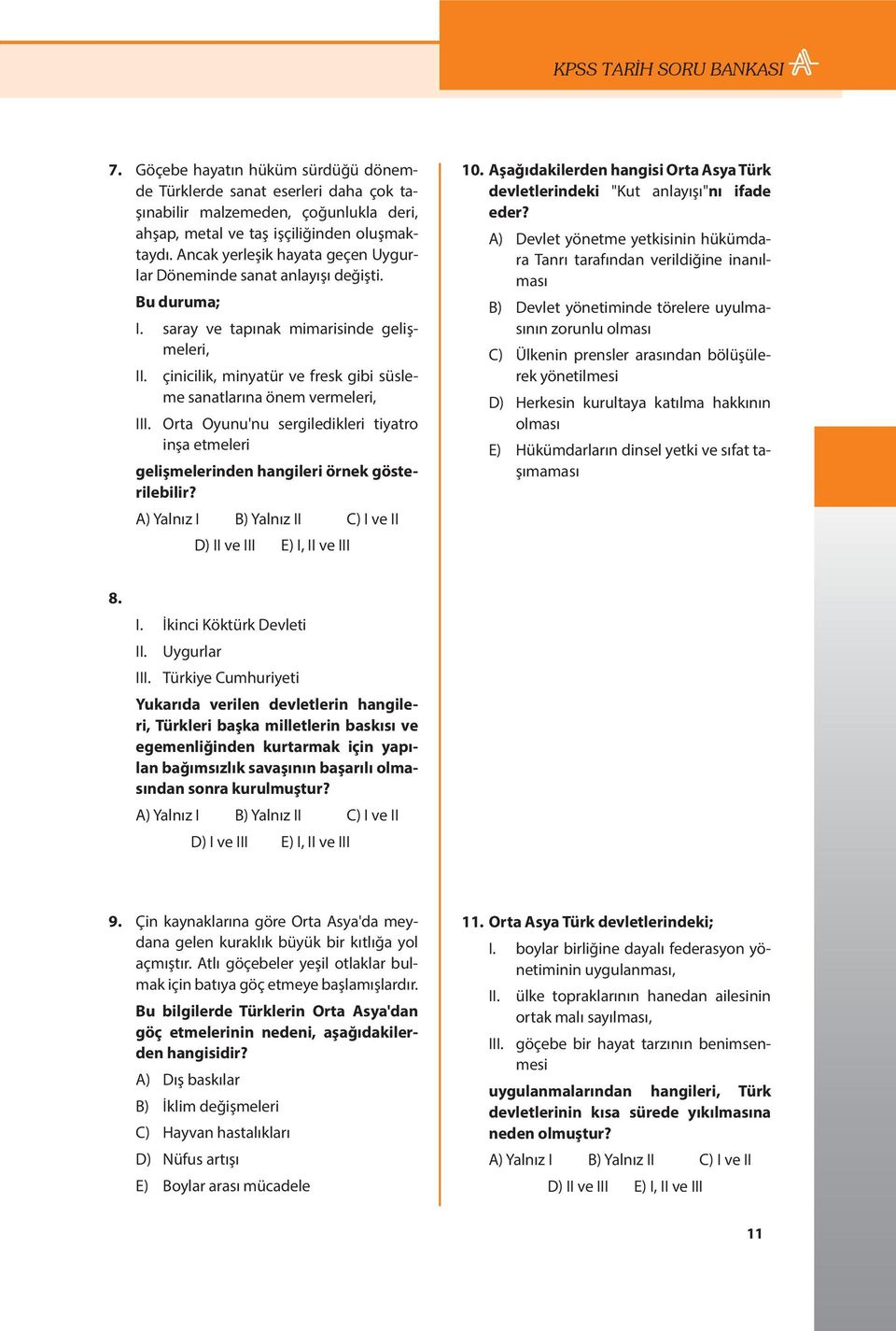 çinicilik, minyatür ve fresk gibi süsleme sanatlarına önem vermeleri, III. Orta Oyunu'nu sergiledikleri tiyatro inşa etmeleri gelişmelerinden hangileri örnek gösterilebilir? 10.