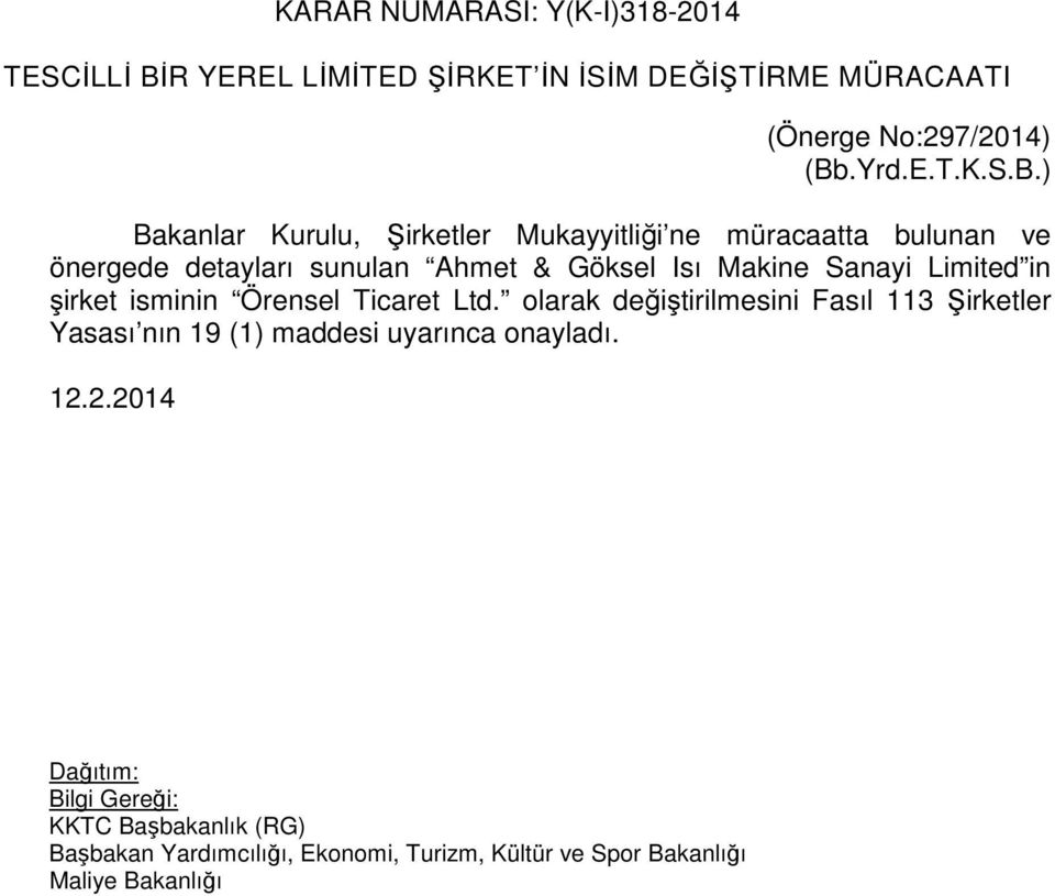 Ahmet & Göksel Isı Makine Sanayi Limited in şirket isminin Örensel Ticaret Ltd.