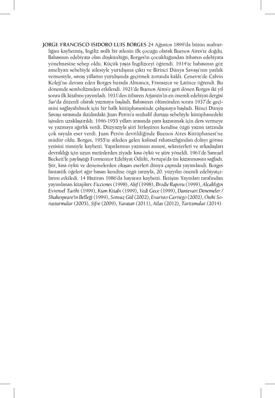 1914 te babasının göz ameliyatı sebebiyle ailesiyle yurtdışına çıktı ve Birinci Dünya Savaşı nın patlak vermesiyle, savaş yıllarını yurtdışında geçirmek zorunda kaldı.