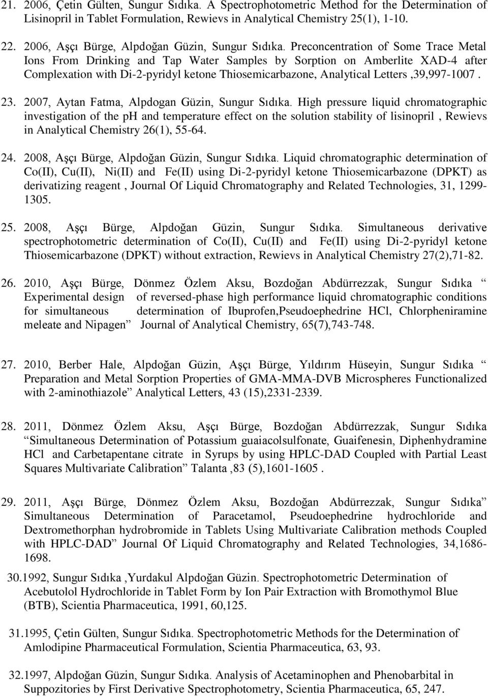 Preconcentration of Some Trace Metal Ions From Drinking and Tap Water Samples by Sorption on Amberlite XAD-4 after Complexation with Di-2-pyridyl ketone Thiosemicarbazone, Analytical