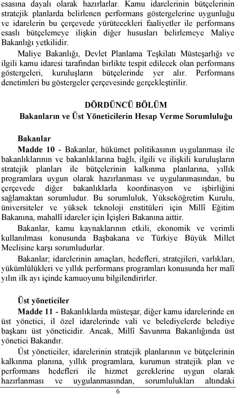 hususları belirlemeye Maliye Bakanlığı yetkilidir.