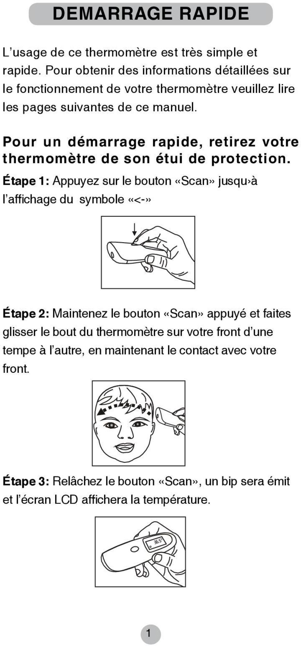 Pour un démarrage rapide, retirez votre thermomètre de son étui de protection.