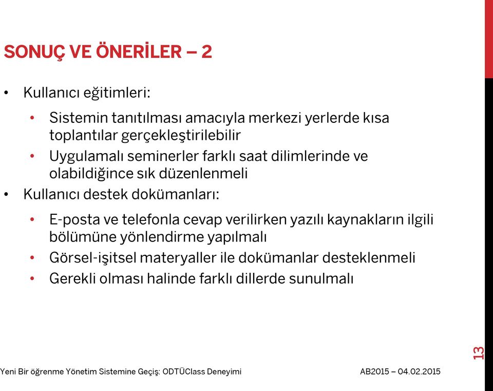 Kullanıcı destek dokümanları: E-posta ve telefonla cevap verilirken yazılı kaynakların ilgili bölümüne