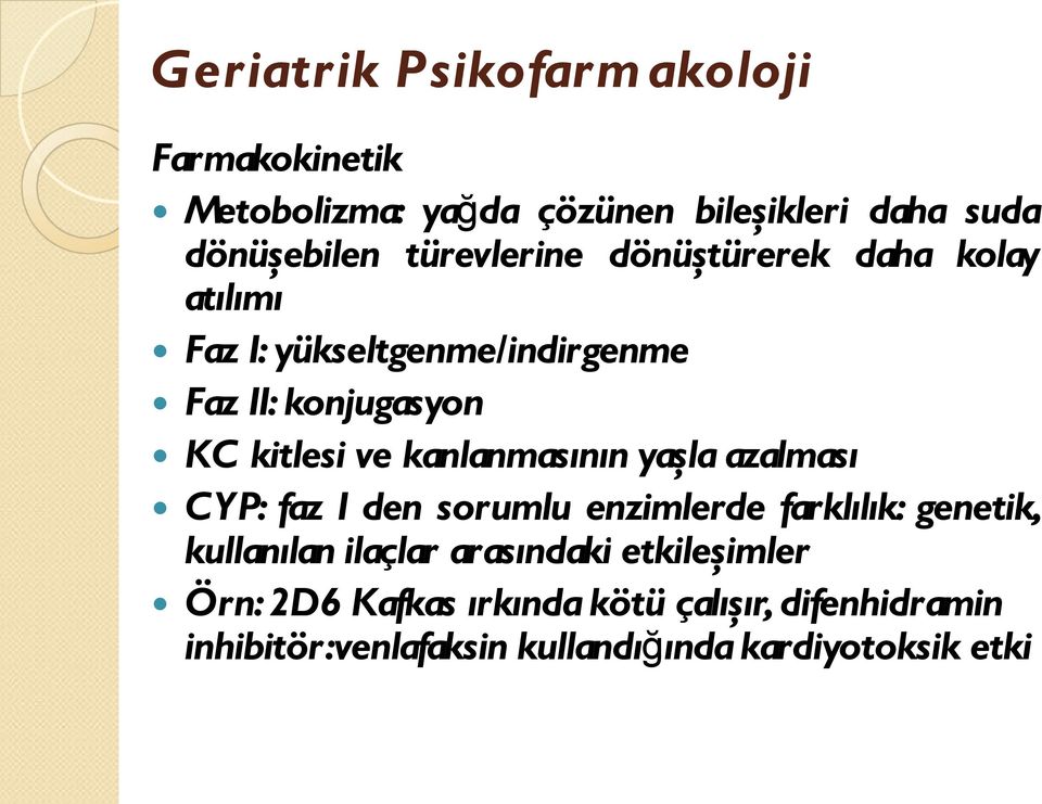 azalması CYP: faz I den sorumlu enzimlerde farklılık: genetik, kullanılan ilaçlar arasındaki