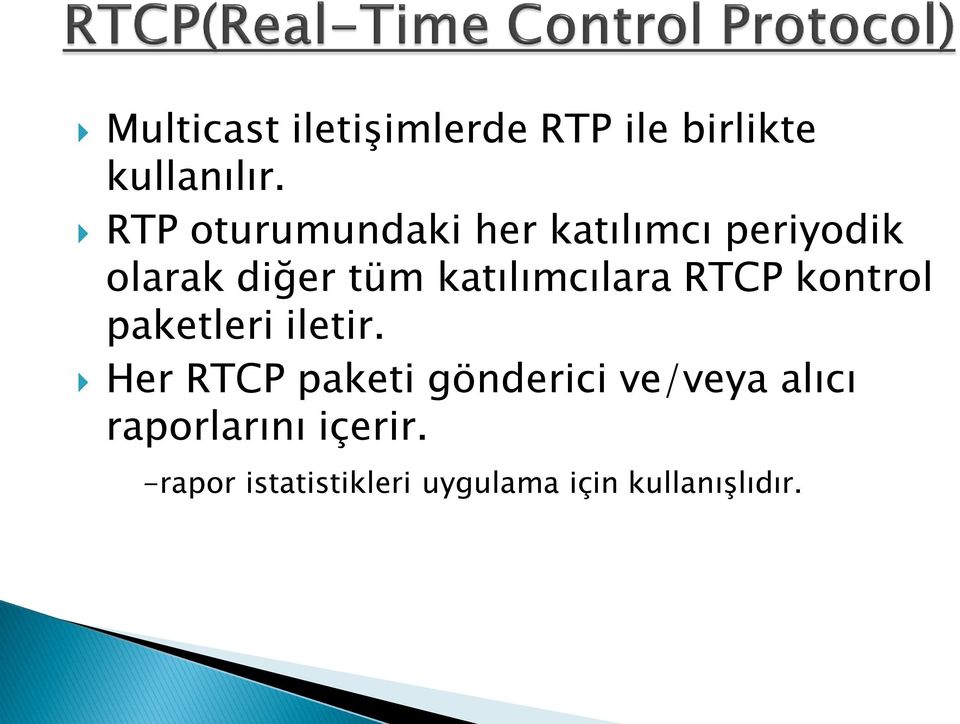 katılımcılara RTCP kontrol paketleri iletir.