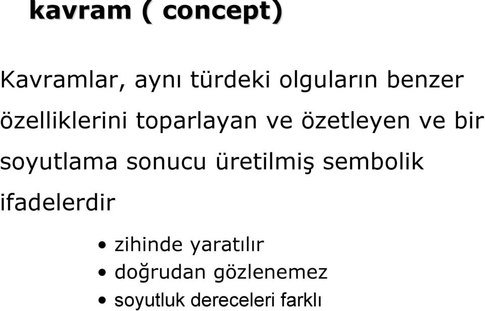 soyutlama sonucu üretilmiş sembolik ifadelerdir