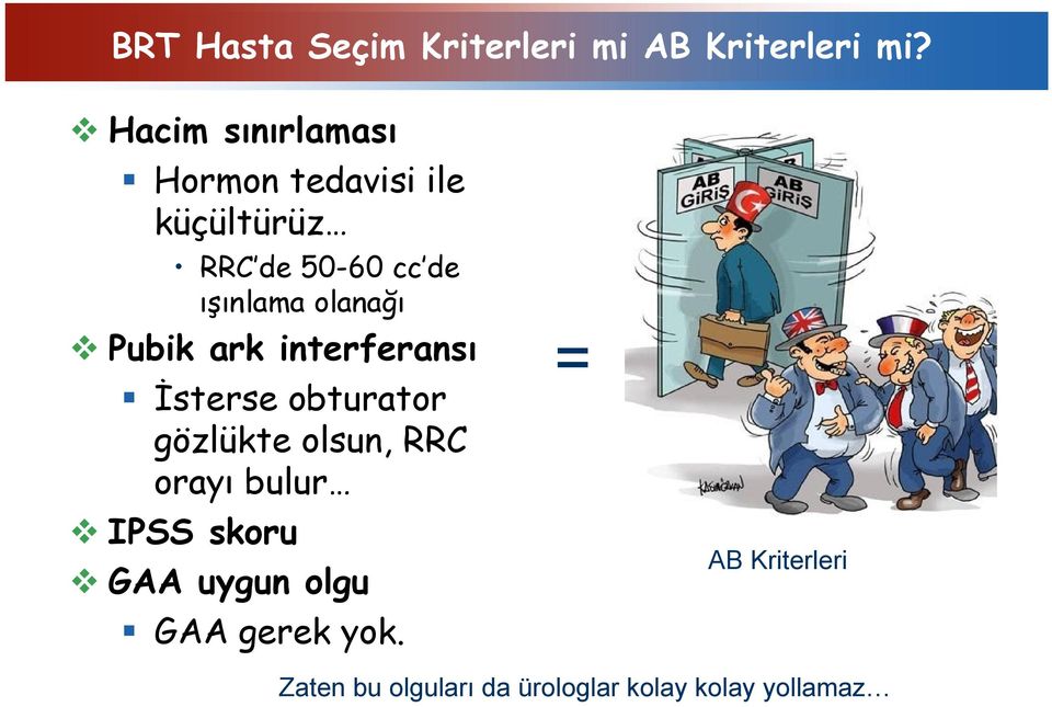 olanağı Pubik ark interferansı İsterse obturator gözlükte olsun, RRC orayı