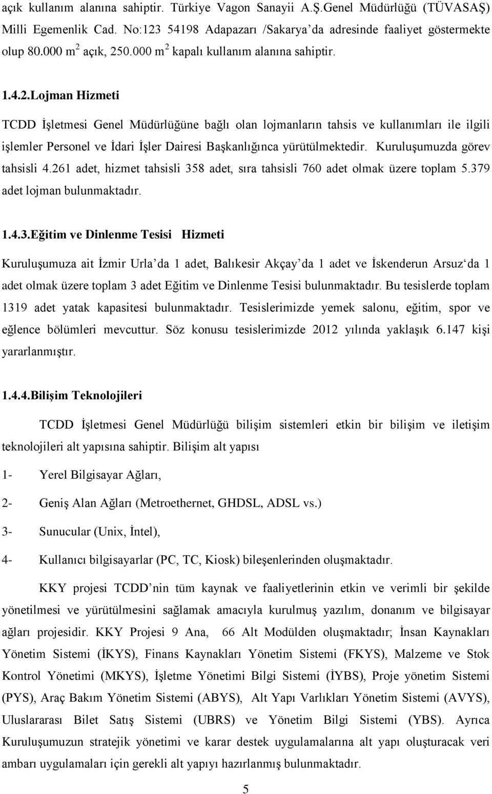 KuruluĢumuzda görev tahsisli 4.261 adet, hizmet tahsisli 35