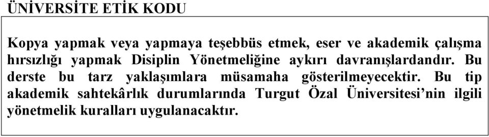 Bu derste bu tarz yaklaşımlara müsamaha gösterilmeyecektir.