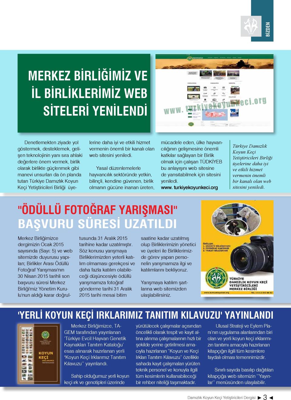 Damızlık Koyun Keçi Yetiştiricileri Birliği üyelerine daha iyi ve etkili hizmet vermenin önemli bir kanalı olan web sitesini yeniledi.