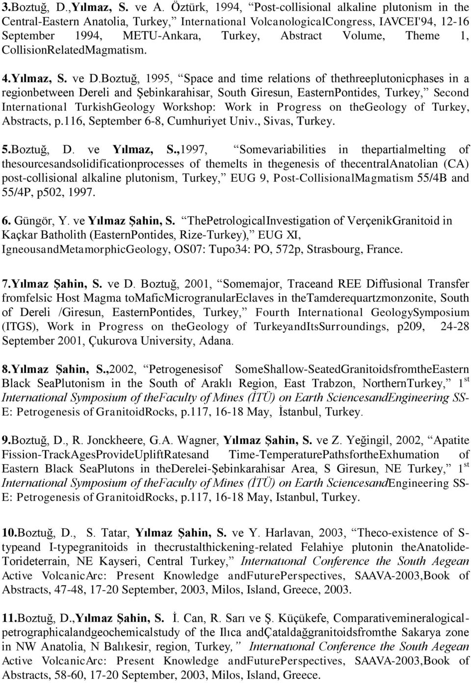 Theme 1, CollisionRelatedMagmatism. 4.Yılmaz, S. ve D.