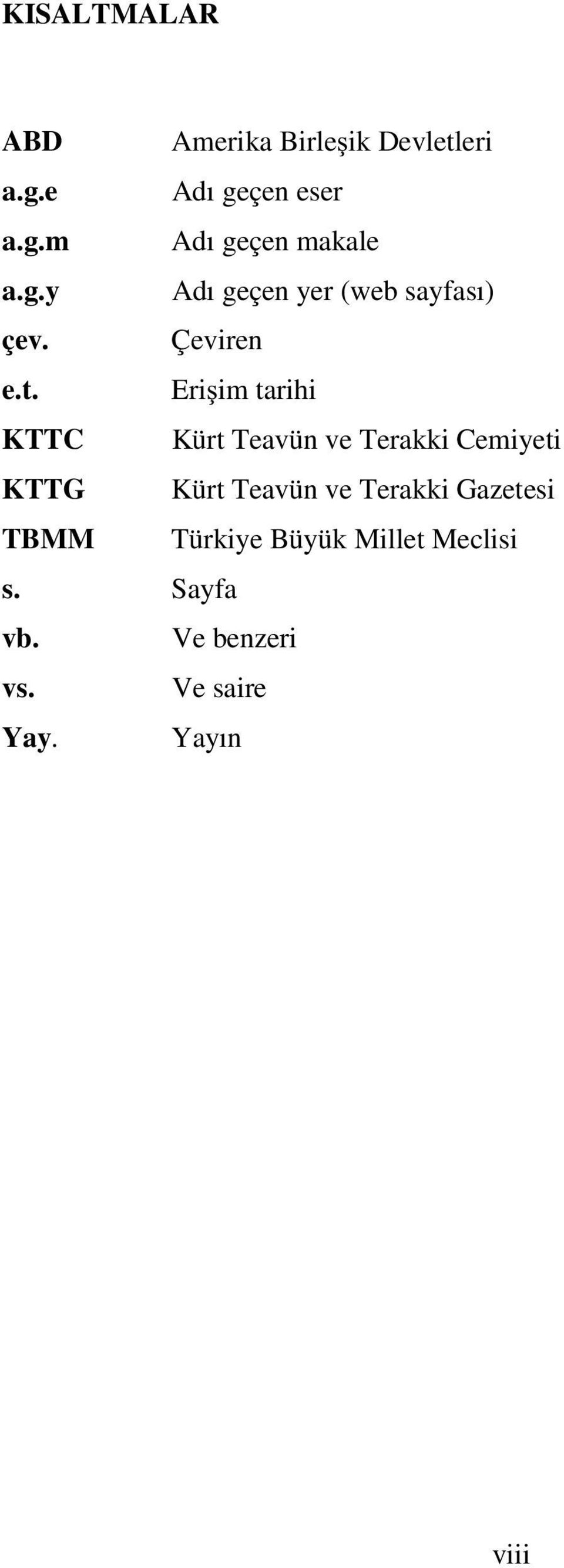 Eri im tarihi KTTC Kürt Teavün ve Terakki Cemiyeti KTTG Kürt Teavün ve Terakki