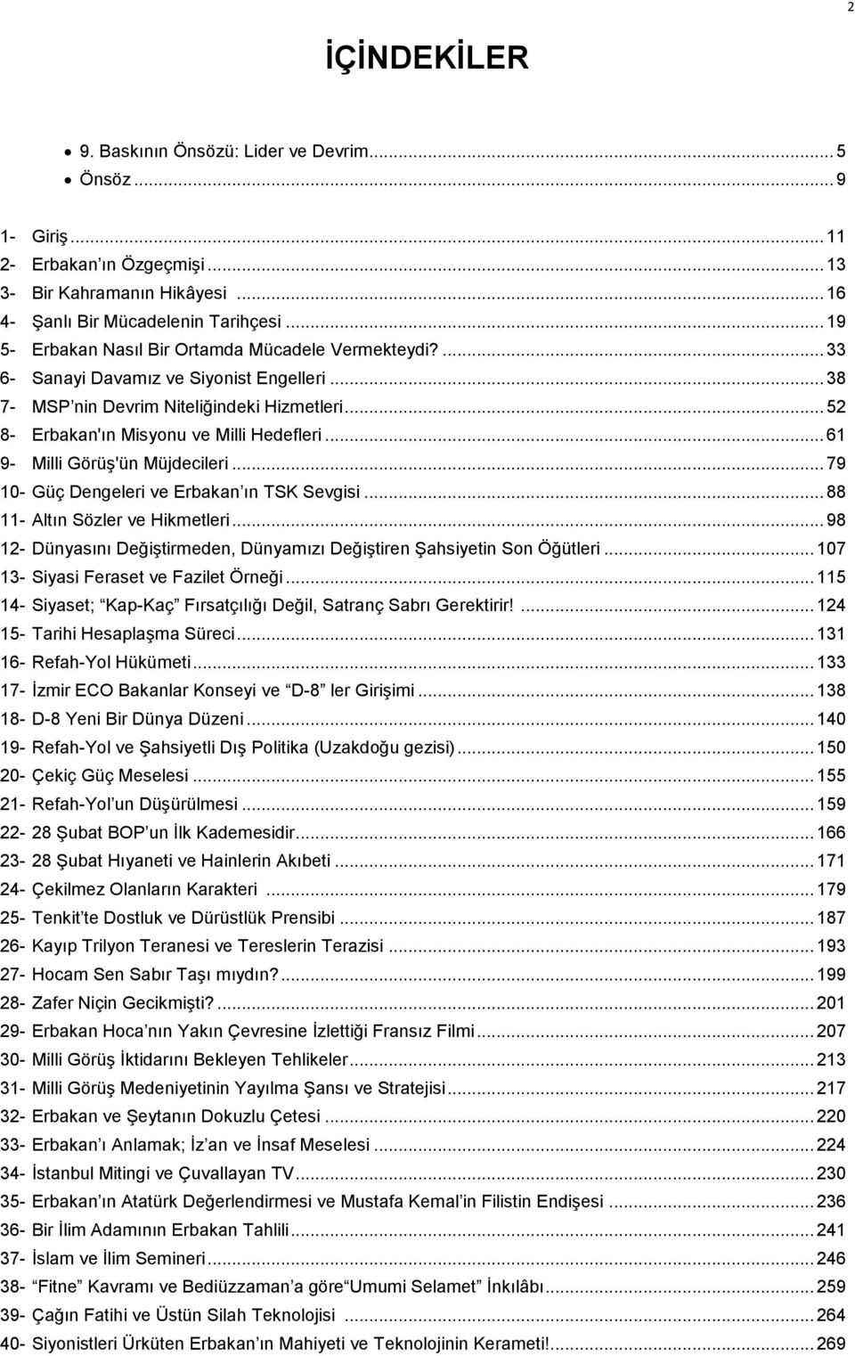 .. 61 9- Milli Görüş'ün Müjdecileri... 79 10- Güç Dengeleri ve Erbakan ın TSK Sevgisi... 88 11- Altın Sözler ve Hikmetleri.