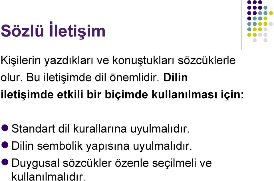 Dilin iletişimde etkili bir biçimde kullanılması için: Standart dil